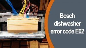 MÁY RỬA BÁT BOSCH LỖI E02