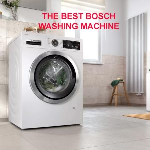DANH SÁCH MÁY GIẶT BOSCH TỐT NHẤT?