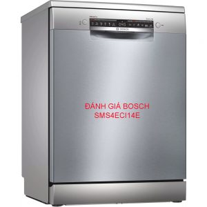 ĐÁNH GIÁ CHI TIẾT MÁY RỬA BÁT BOSCH SMS4ECI14E